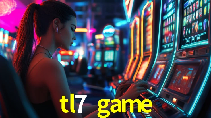 Explore as vantagens do tl7 game: serviço profissional e confiabilidade